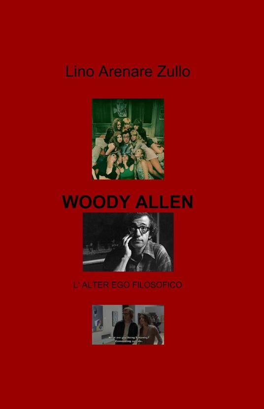 Woody Allen. L'alter ego filosofico - Lino Arenare Zullo - copertina