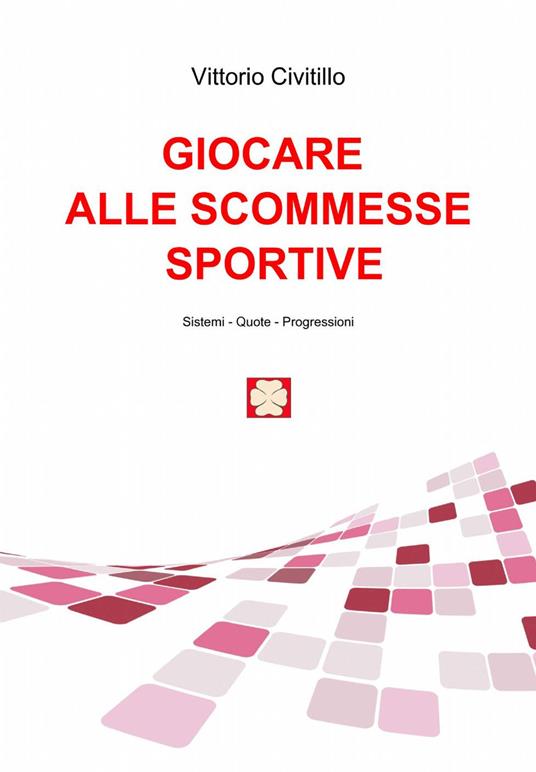 Giocare alle scommesse sportive - Vittorio Civitillo - Libro - ilmiolibro  self publishing - La community di ilmiolibro.it | IBS