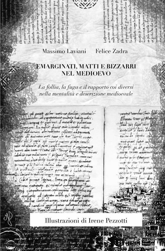 Emarginati, matti e bizzarri nel Medioevo - Massimo Laviani,Felice Zadra - copertina