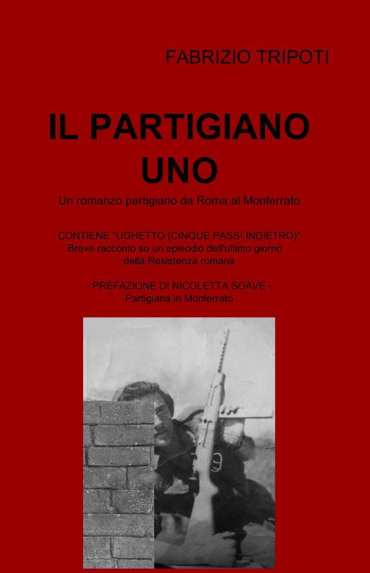 Il partigiano uno - Fabrizio Tripoti - copertina