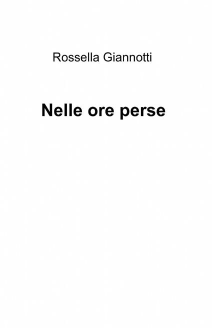 Nelle ore perse - Rossella Giannotti - copertina