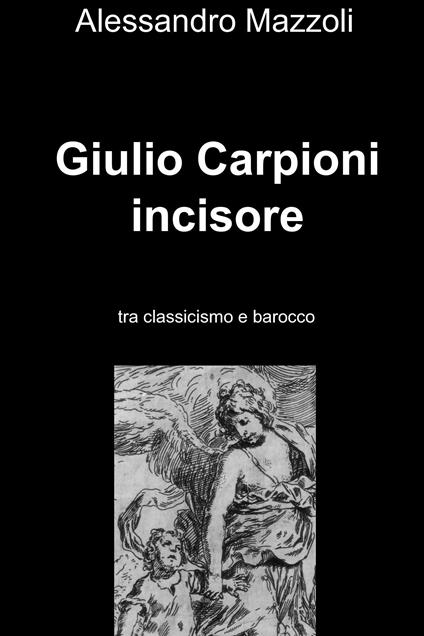 Giulio Carpioni incisore - Alessandro Mazzoli - ebook