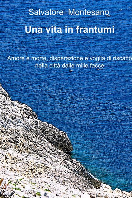 Una vita in frantumi - Salvatore Montesano - ebook