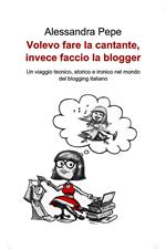 Volevo fare la cantante, invece faccio la blogger