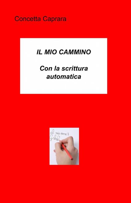 Il mio cammino con la scrittura automatica - Concetta Caprara - copertina