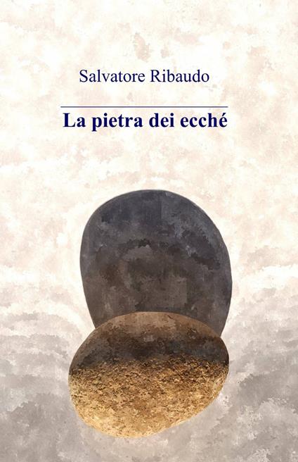 La pietra dei ecché - Salvatore Ribaudo - copertina