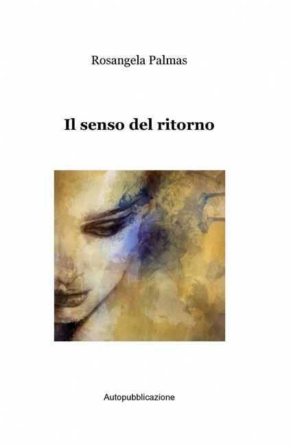 Il senso del ritorno - Rosangela Palmas - copertina