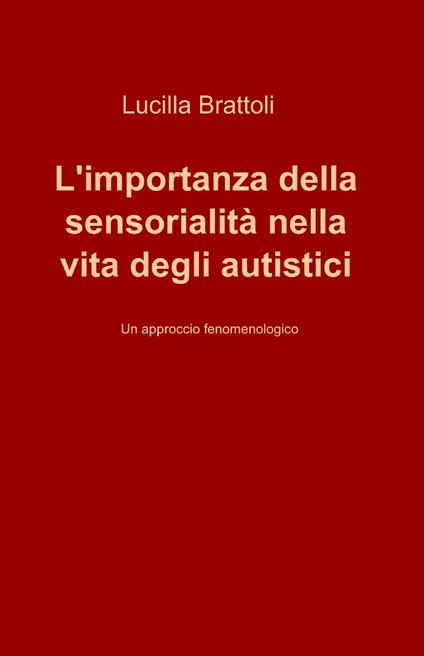 L' importanza della sensorialità nella vita degli autistici - Lucilla Brattoli - copertina