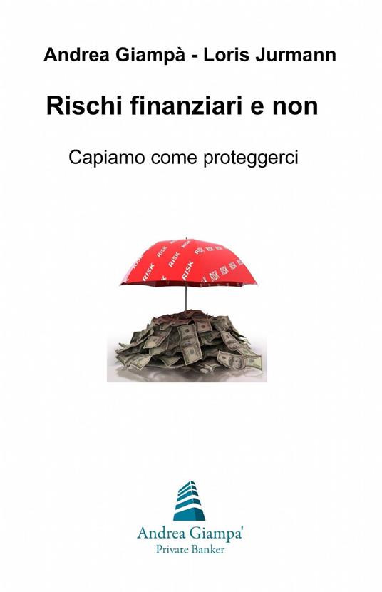 Rischi finanziari e non - Andrea Giampà,Loris Jurmann - copertina