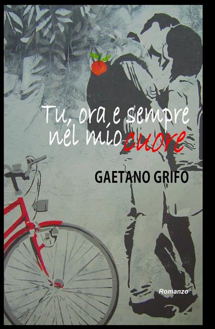 Tu, ora, e sempre nel mio cuore - Gaetano Grifo - copertina