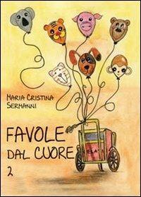 Favole dal cuore. Vol. 2 - Maria Cristina Sermanni - copertina