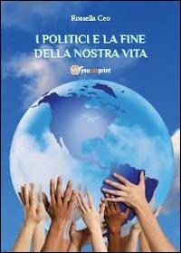 I politici e la fine della nostra vita - Rossella Ceo - copertina