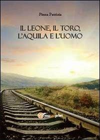 Il leone, il toro, l'aquila e l'uomo - Patrizia Pinna - copertina