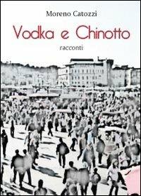 Vodka e Chinotto - Moreno Catozzi - copertina