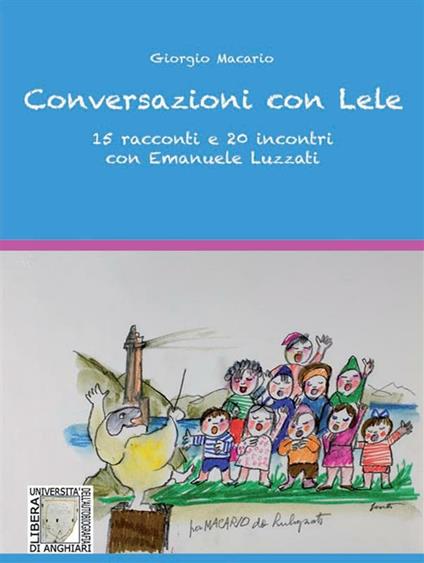 Conversazioni con Lele. 15 racconti e 20 incontri con Emanuele Luzzati - Giorgio Macario - ebook