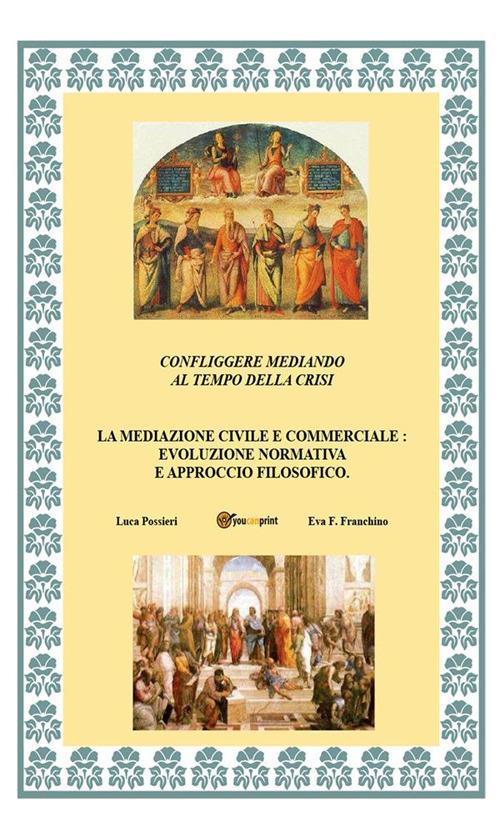 Confliggere mediando al tempo della crisi - Eva Francesca Franchino,Luca Possieri - ebook