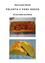 Polenta e pane rosso. Gli anni della mia infanzia