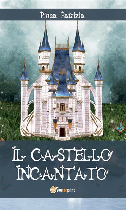 Il castello incantato - Patrizia Pinna - ebook