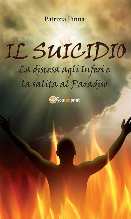 Il suicidio! La discesa agli inferi e la salita al paradiso - Patrizia Pinna - ebook