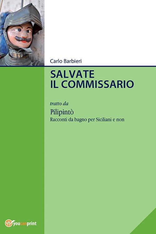 Salvate il commissario - Carlo Barbieri - ebook
