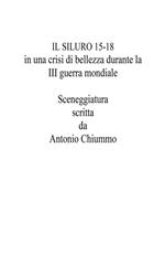 I Siluro 15-18 in una crisi di bellezza durante la III guerra mondiale. Sceneggiatura