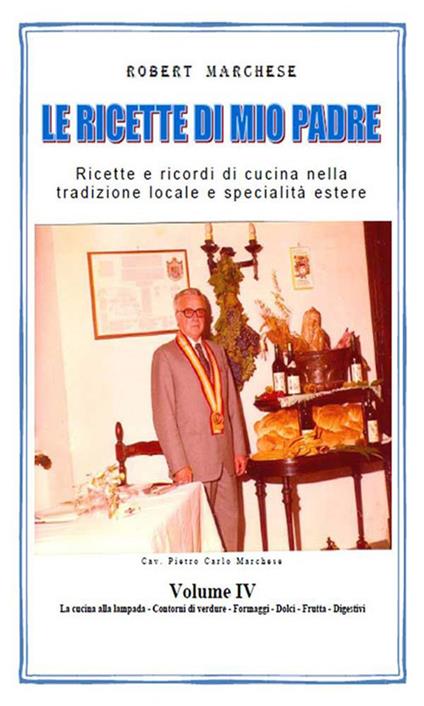 Le ricette di mio padre. Vol. 4 - Robert Marchese - ebook