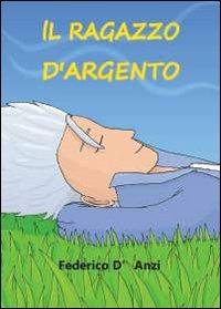 Il ragazzo d'argento - Federico D'Anzi - copertina