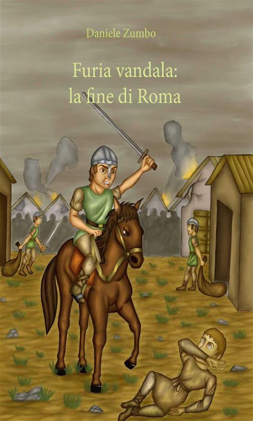 Furia Vandala: la fine di Roma - Daniele Zumbo - ebook