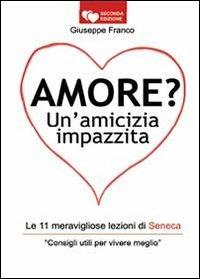 Amore? Un'amicizia impazzita - Giuseppe Franco - copertina