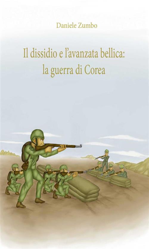 Il dissidio e l'avanzata bellica: la guerra di Corea - Daniele Zumbo - ebook