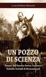 Un pozzo di scienza. Ovvero dell'emerito Dottor, Professor Teobaldo Teobaldi di Montemiracoli