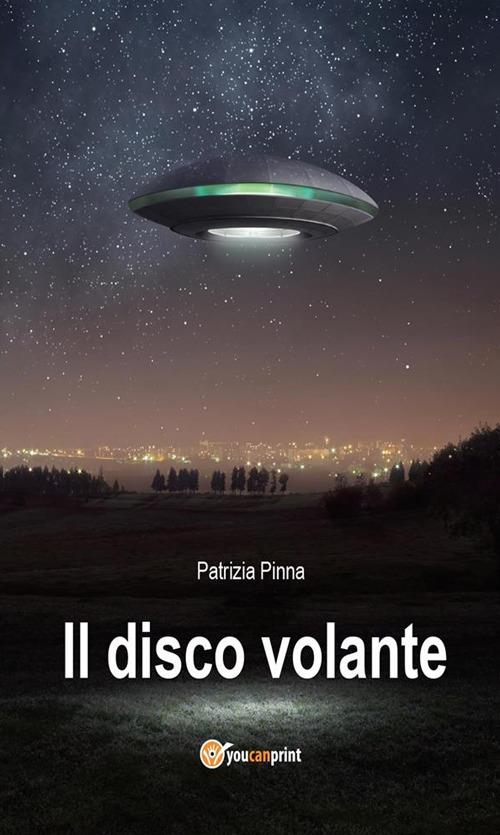 Il disco volante - Patrizia Pinna - ebook