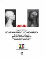 Ubun. Uomo bianco. Uomo nero