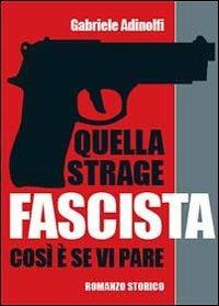 Quella strage fascista - Gabriele Adinolfi - copertina