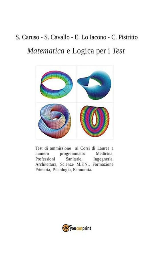 Matematica e logica per i test - S. Caruso,S. Cavallo,E. Lo Iacono,C. Pistritto - ebook