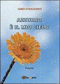 Azzurro è il mio cielo - Gino Strazzanti - copertina