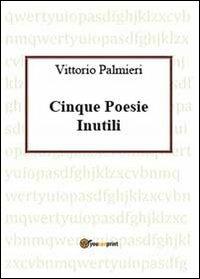 Cinque poesie inutili - Vittorio Palmieri - copertina