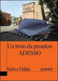 Un bivio da prendere adesso - Salvatore Oddo - copertina