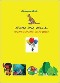 C'era una volta. Altre mini storie - Giuliana Bosio - copertina