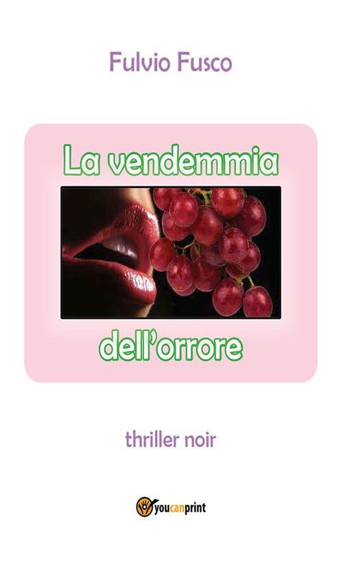 La vendemmia dell'orrore - Fulvio Fusco - ebook