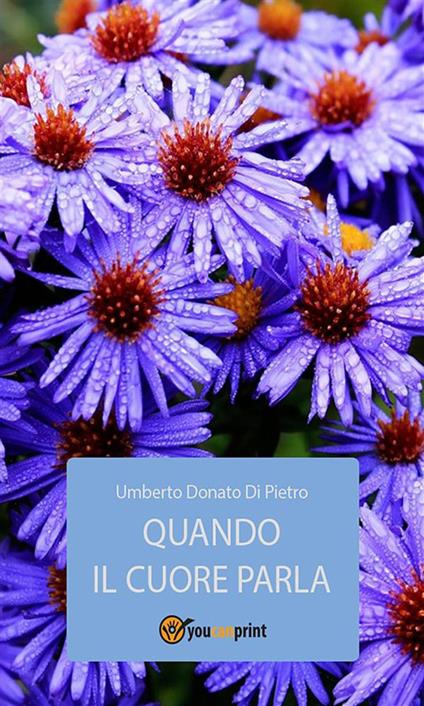 Quando il cuore parla - Umberto Donato Di Pietro - ebook