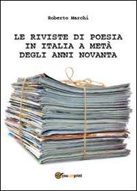 Le riviste di poesia in Italia a metà degli anni Novanta - Roberto Marchi - copertina