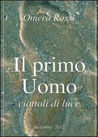 Il primo uomo - Omero Rossi - copertina