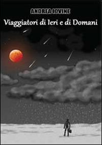 Viaggiatori di ieri e di domani - Andrea Iovine - copertina