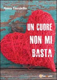 Un cuore non mi basta - Anna Tassiello - copertina