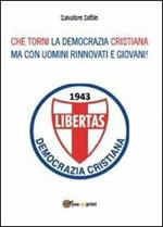 Che torni la Democrazia Cristiana ma con uomini rinnovati e giovani!