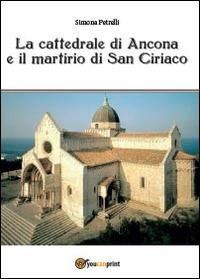 La cattedrale di Ancona e il mistero di san Ciriaco - Simona Petrelli - copertina