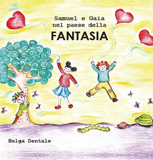 Samuel e Gaia nel paese della fantasia - Helga Dentale - copertina
