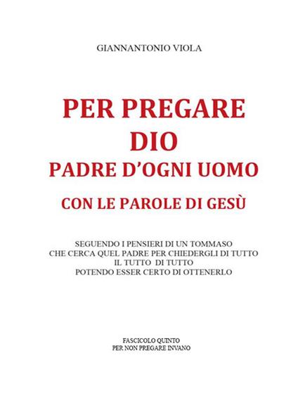 Per pregare Dio, Padre d'ogni uomo, con le parole di Gesù. Vol. 5 - Giannantonio Viola - ebook