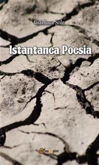 Istantanea poesia - Gianluca Sole - ebook